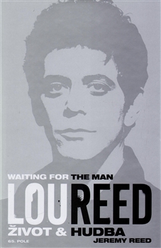 JEREMY REED  -  Lou Reed - Waiting fot the man – Život a hudba